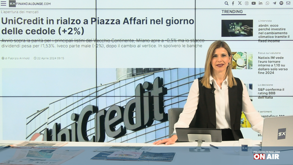 financialounge.com Stacco cedole appesantisce Piazza Affari, bene Unicredit male Iveco - Edizione del 22 aprile
