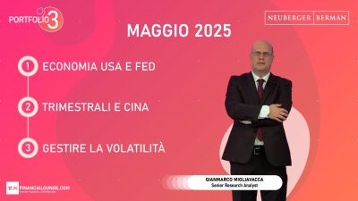 financialounge.com Mercati e portafoglio a maggio 2025 con Gianmarco Migliavacca di Neuberger Berman
