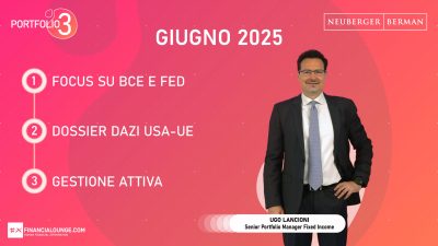 financialounge.com Mercati e portafoglio a giugno 2025 con Ugo Lancioni di Neuberger Berman